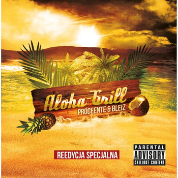PŁYTA PROCEENTE & BLEIZ - ALOHA-GRILL REEDYCJA SPECJALNA + GRATIS